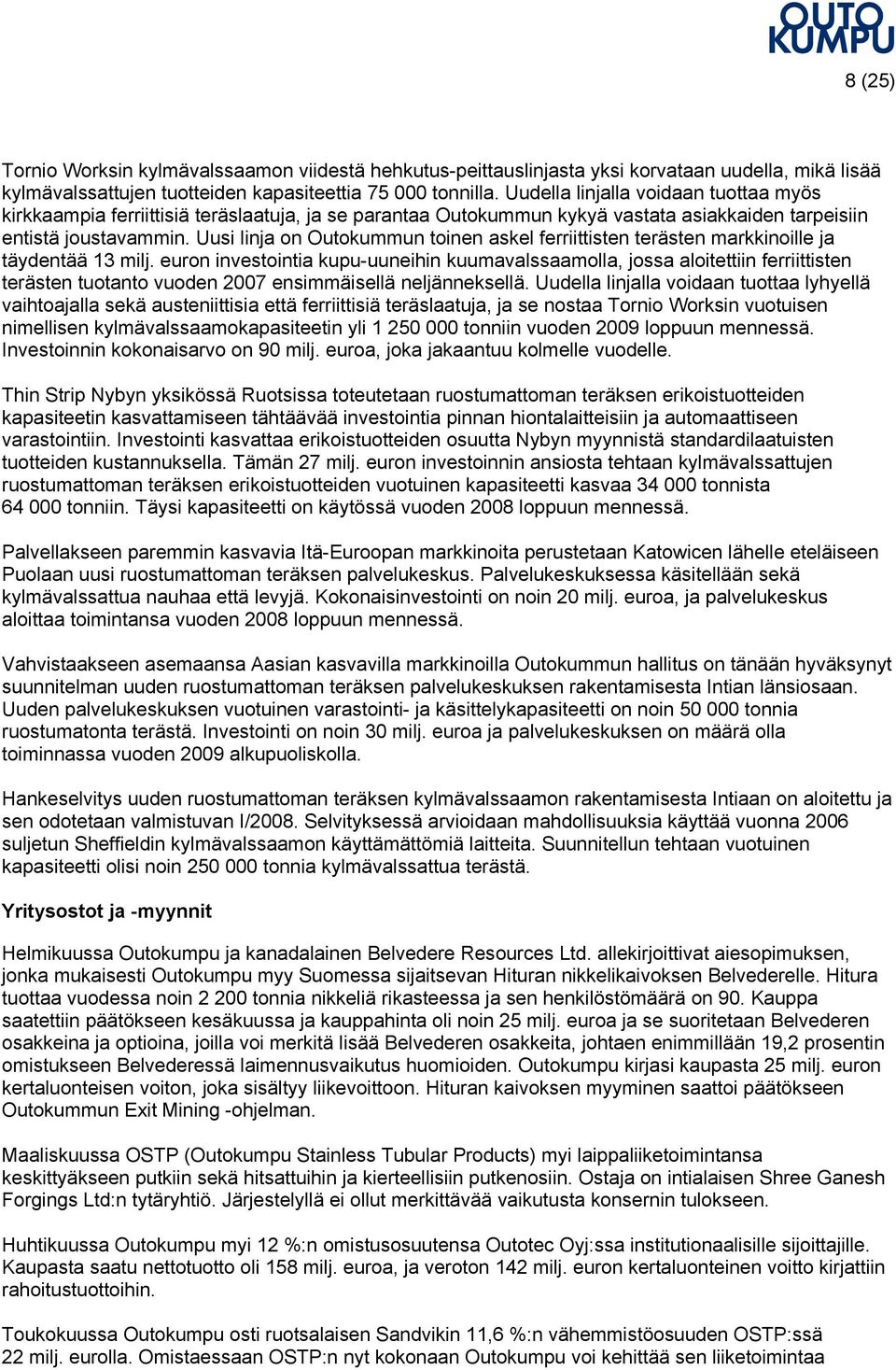 Uusi linja on Outokummun toinen askel ferriittisten terästen markkinoille ja täydentää 13 milj.