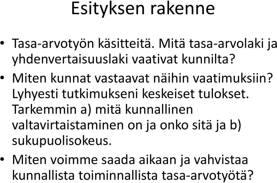 Miten kunnat vastaavat näihin vaatimuksiin? Lyhyesti tutkimukseni keskeiset tulokset.