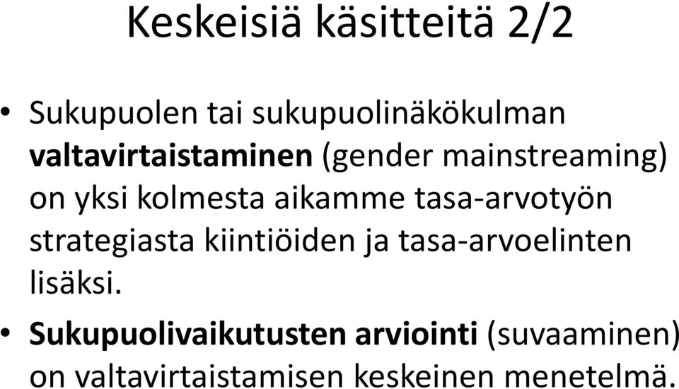 tasa-arvotyön strategiasta kiintiöiden ja tasa-arvoelinten lisäksi.