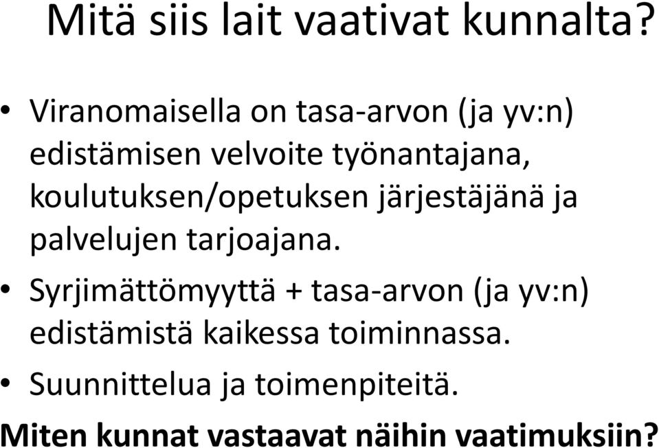 koulutuksen/opetuksen järjestäjänä ja palvelujen tarjoajana.