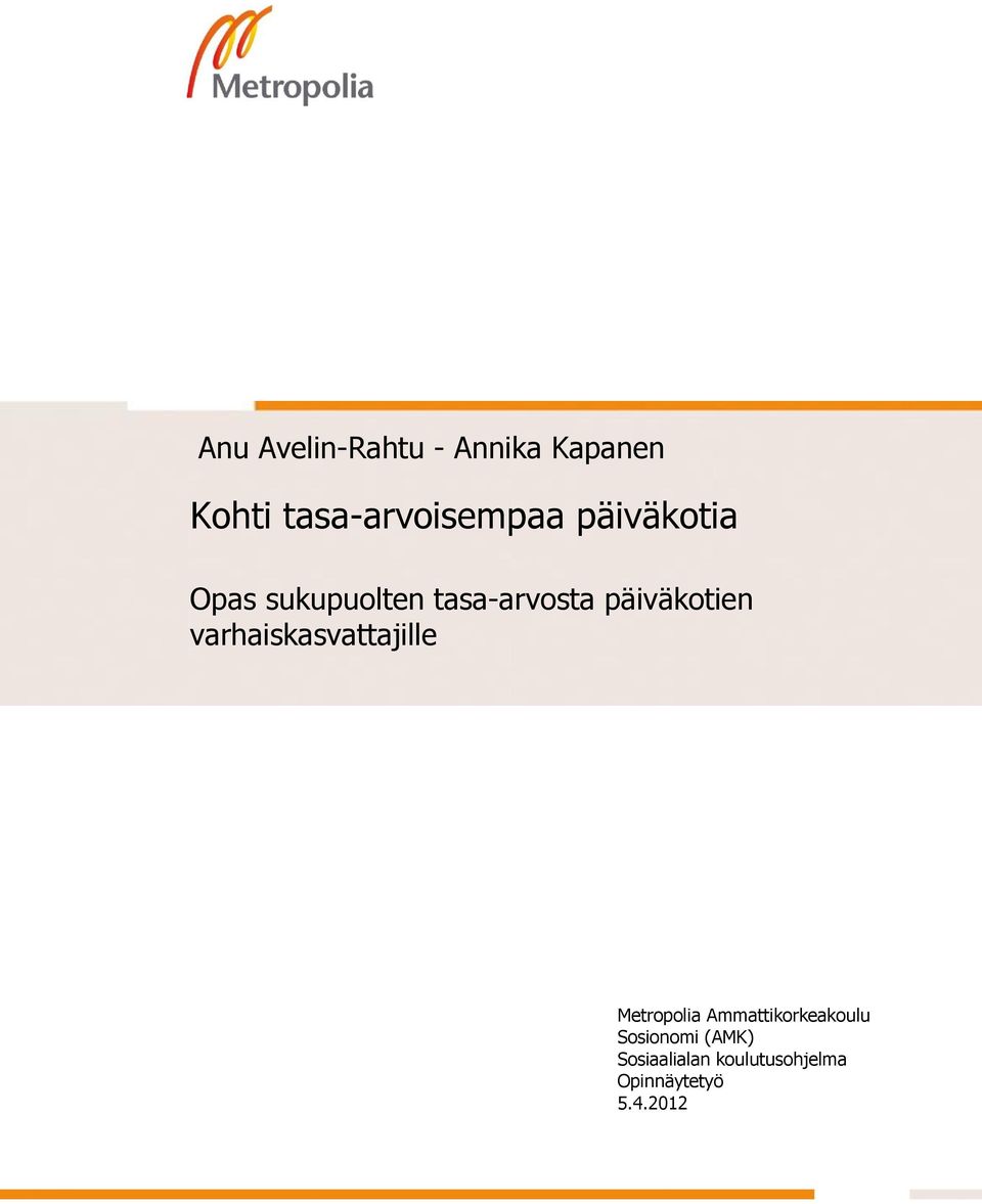 Sukunimi Opinnäytetyön otsikko Alaotsikko Metropolia
