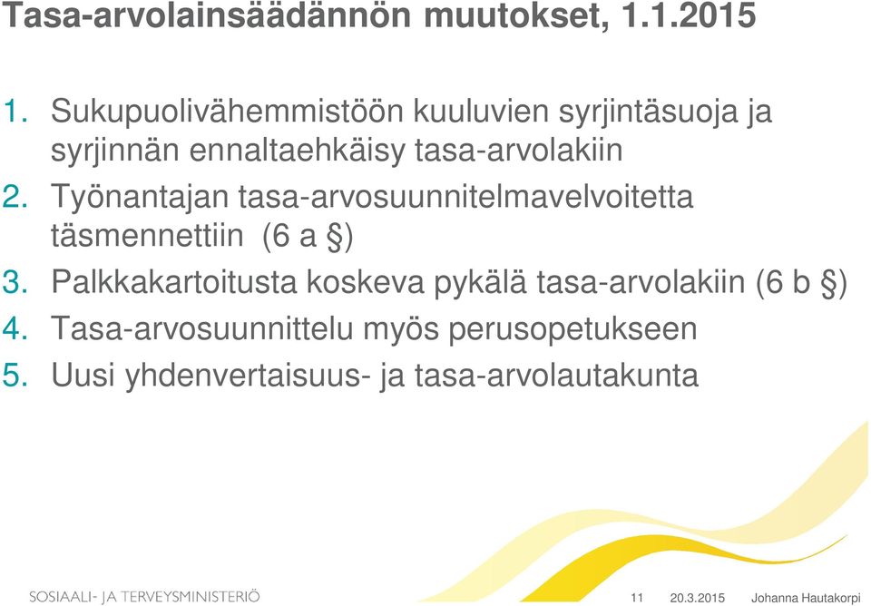 Työnantajan tasa-arvosuunnitelmavelvoitetta täsmennettiin (6 a ) 3.