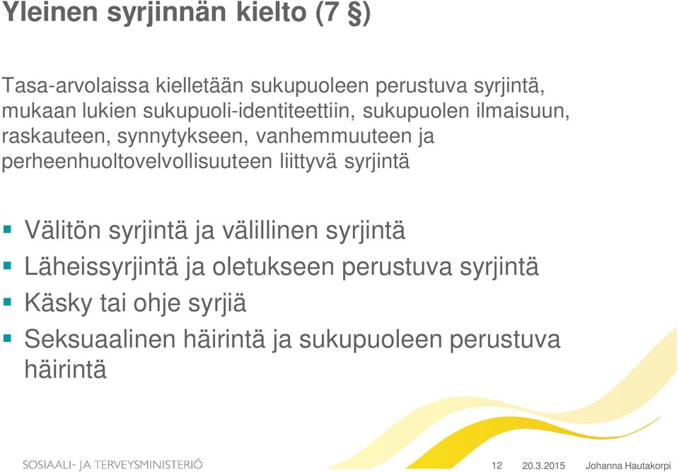 perheenhuoltovelvollisuuteen liittyvä syrjintä Välitön syrjintä ja välillinen syrjintä Läheissyrjintä ja