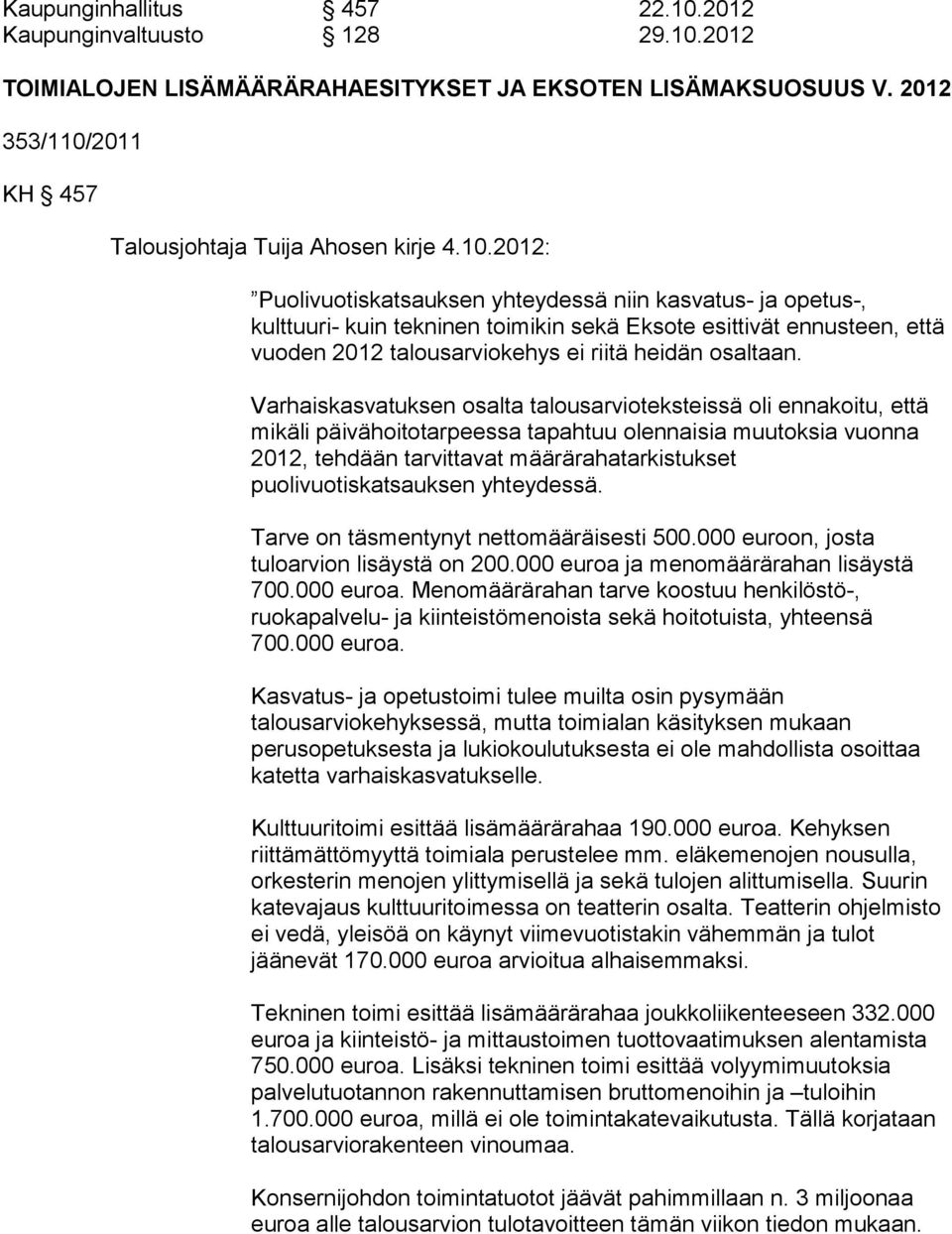 2012 TOIMIALOJEN LISÄMÄÄRÄRAHAESITYKSET JA EKSOTEN LISÄMAKSUOSUUS V. 2012 353/110/