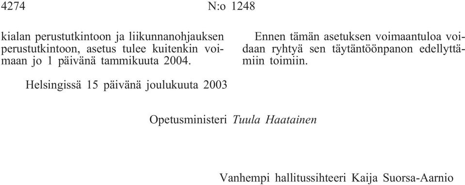 Ennen tämän asetuksen voimaantuloa voidaan ryhtyä sen täytäntöönpanon edellyttämiin