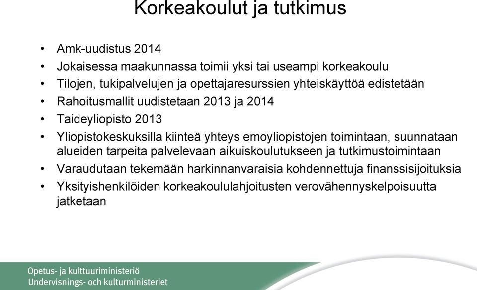 yhteys emoyliopistojen toimintaan, suunnataan alueiden tarpeita palvelevaan aikuiskoulutukseen ja tutkimustoimintaan Varaudutaan