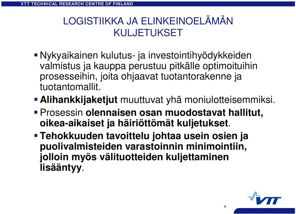 Alihankkijaketjut muuttuvat yhä moniulotteisemmiksi.