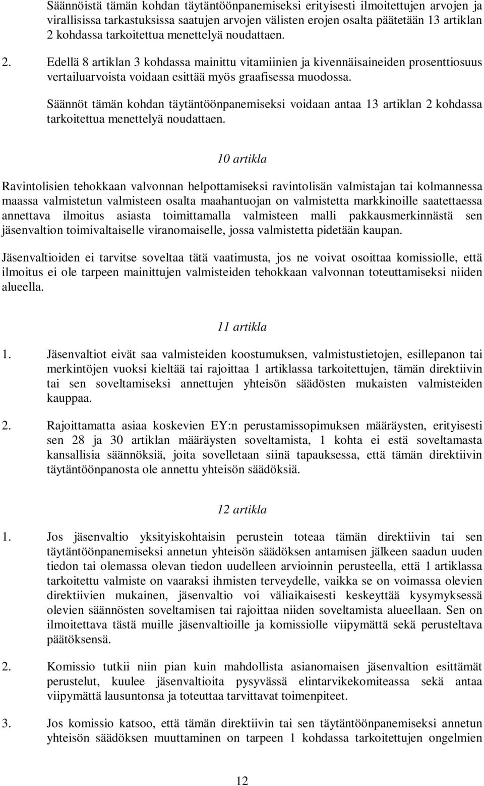 Säännöt tämän kohdan täytäntöönpanemiseksi voidaan antaa 13 artiklan 2 kohdassa tarkoitettua menettelyä noudattaen.