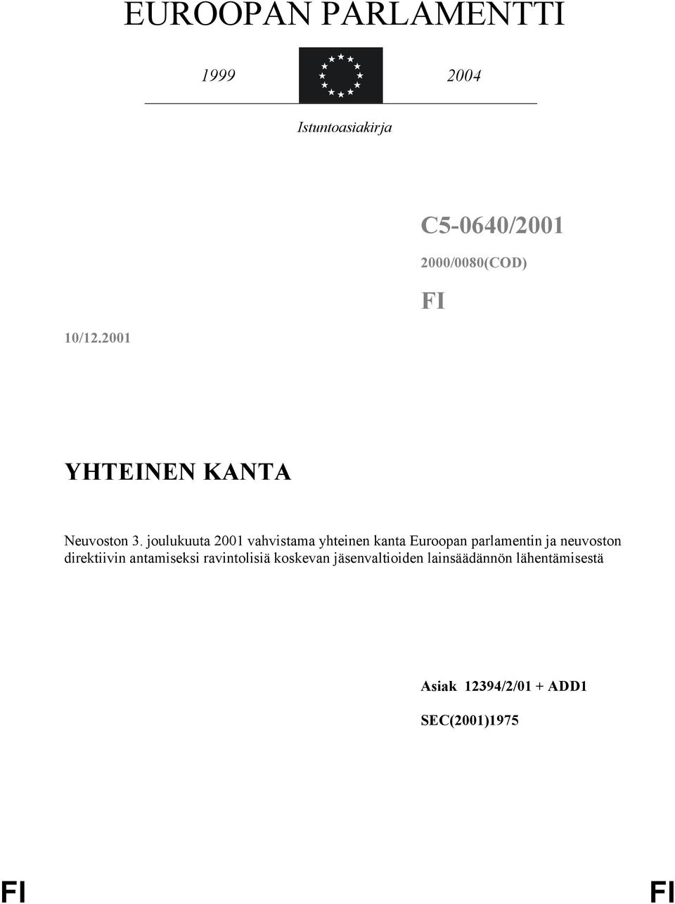 joulukuuta 2001 vahvistama yhteinen kanta Euroopan parlamentin ja neuvoston