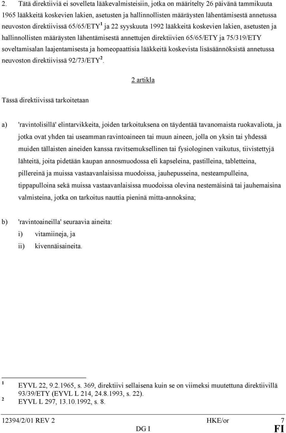 soveltamisalan laajentamisesta ja homeopaattisia lääkkeitä koskevista lisäsäännöksistä annetussa neuvoston direktiivissä 92/73/ETY 2.