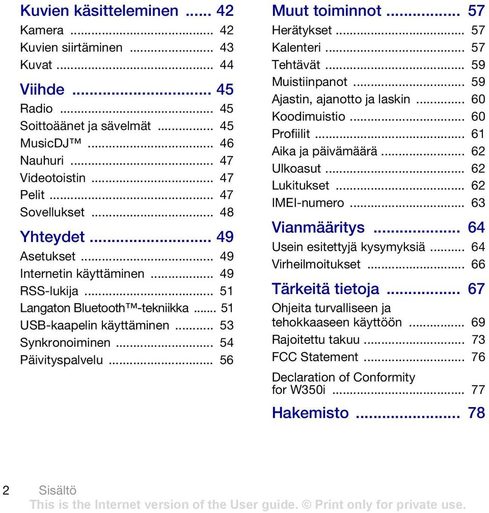 .. 54 Päivityspalvelu... 56 Muut toiminnot... 57 Herätykset... 57 Kalenteri... 57 Tehtävät... 59 Muistiinpanot... 59 Ajastin, ajanotto ja laskin... 60 Koodimuistio... 60 Profiilit.