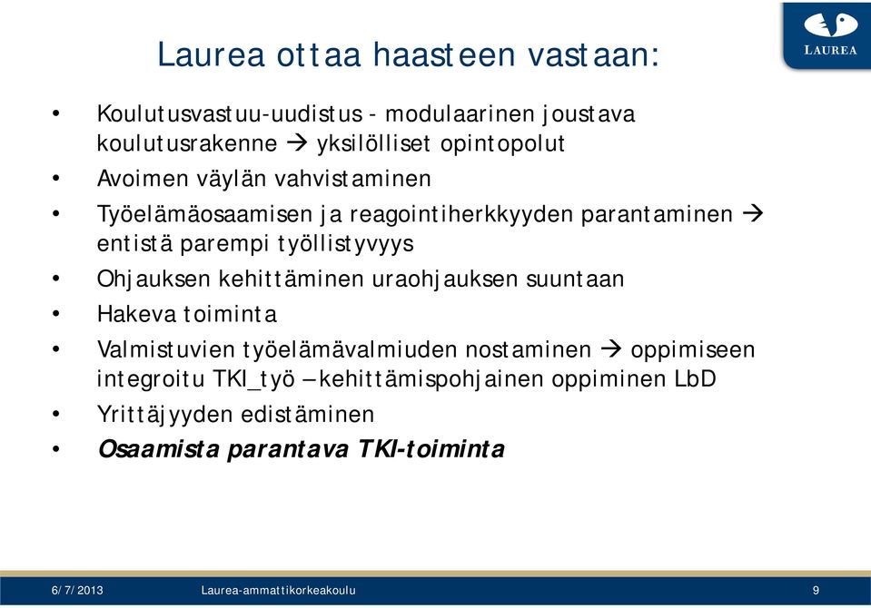 kehittäminen uraohjauksen suuntaan Hakeva toiminta Valmistuvien työelämävalmiuden nostaminen oppimiseen integroitu TKI_työ