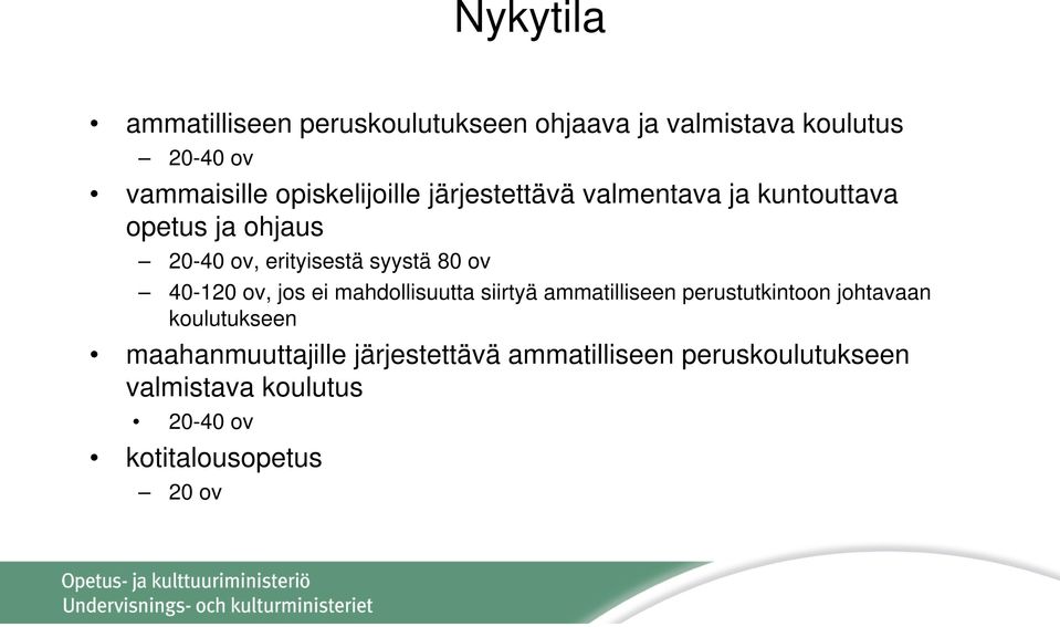 80 ov 40-120 ov, jos ei mahdollisuutta siirtyä ammatilliseen perustutkintoon johtavaan koulutukseen