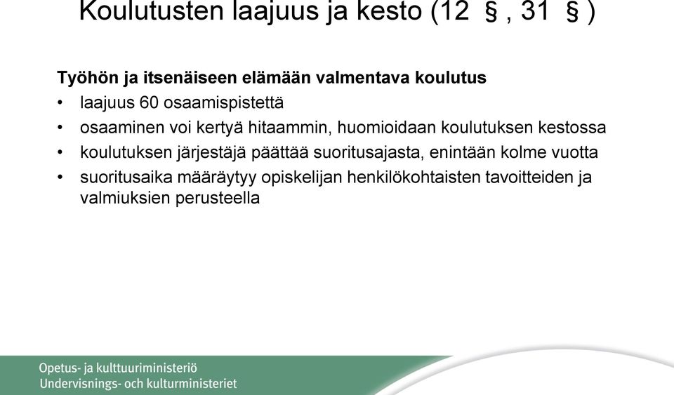 koulutuksen kestossa koulutuksen järjestäjä päättää suoritusajasta, enintään kolme