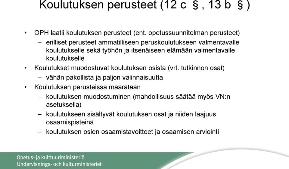 valmentavalle koulutukselle Koulutukset muodostuvat koulutuksen osista (vrt.