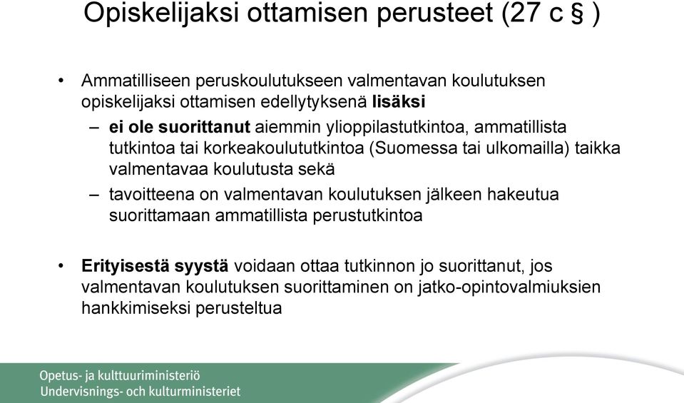 valmentavaa koulutusta sekä tavoitteena on valmentavan koulutuksen jälkeen hakeutua suorittamaan ammatillista perustutkintoa Erityisestä