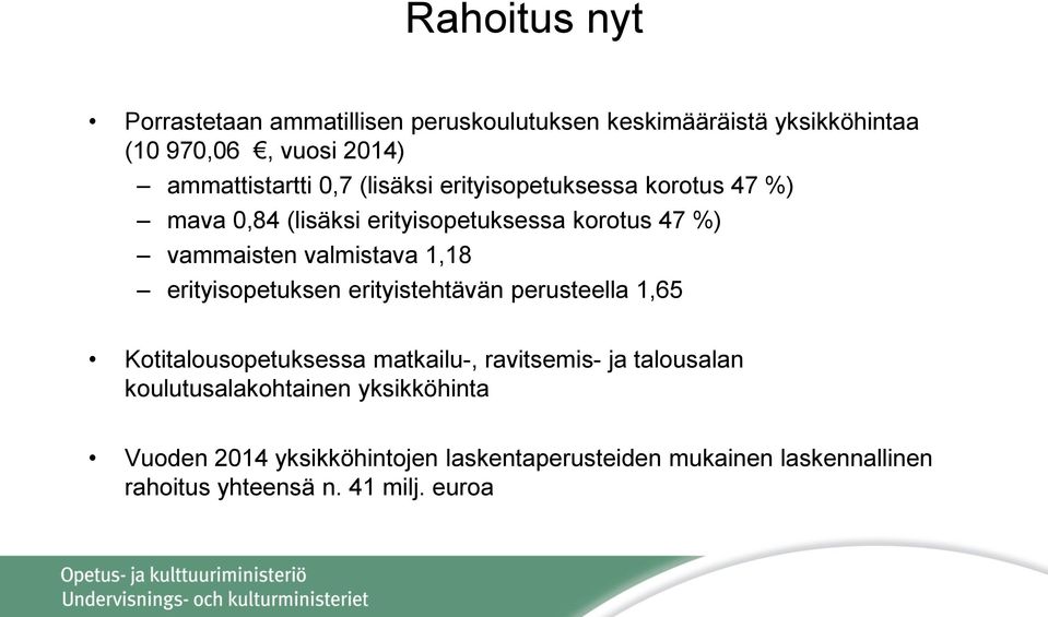 erityisopetuksen erityistehtävän perusteella 1,65 Kotitalousopetuksessa matkailu-, ravitsemis- ja talousalan