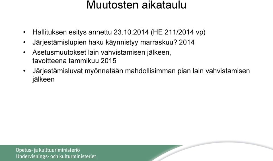 2014 Asetusmuutokset lain vahvistamisen jälkeen, tavoitteena