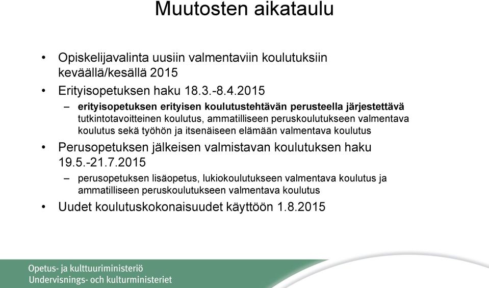 valmentava koulutus sekä työhön ja itsenäiseen elämään valmentava koulutus Perusopetuksen jälkeisen valmistavan koulutuksen haku 19.5.-21.7.