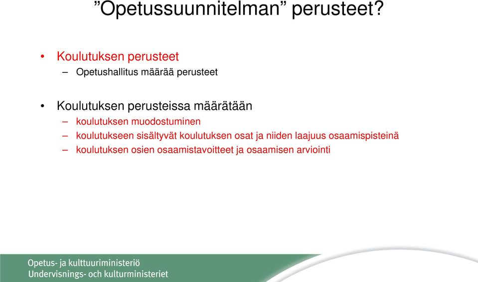 perusteissa määrätään koulutuksen muodostuminen koulutukseen