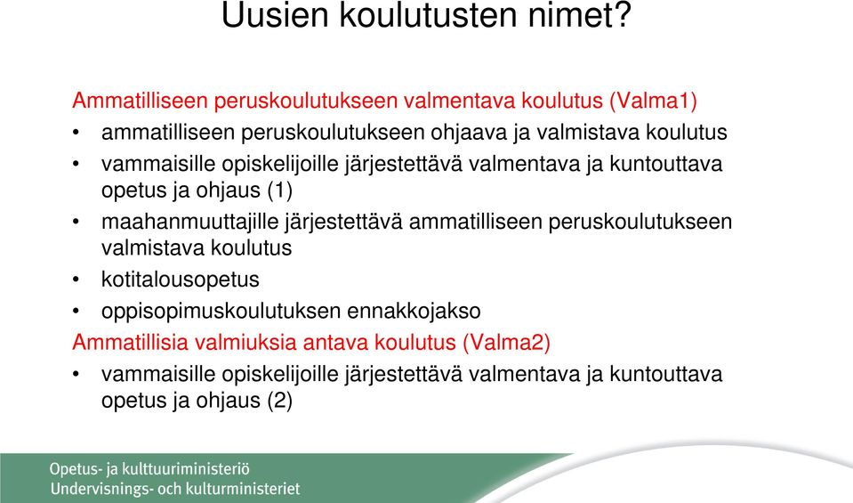 vammaisille opiskelijoille järjestettävä valmentava ja kuntouttava opetus ja ohjaus (1) maahanmuuttajille järjestettävä