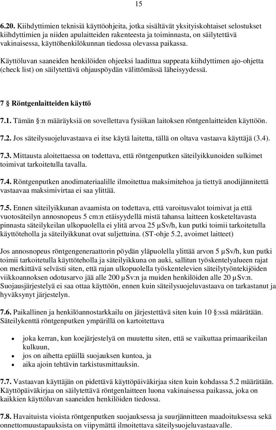 käyttöhenkilökunnan tiedossa olevassa paikassa.