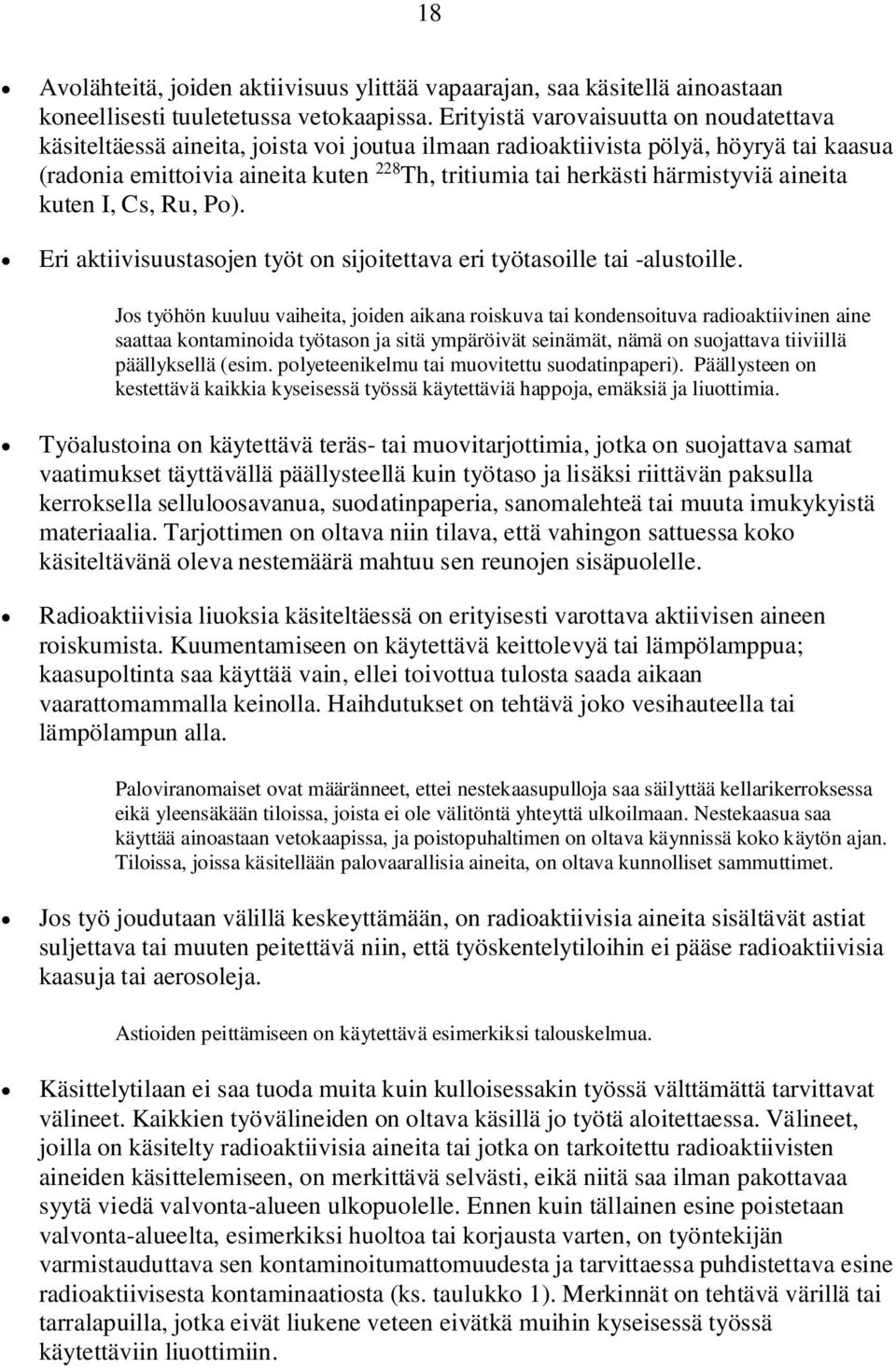 härmistyviä aineita kuten I, Cs, Ru, Po). Eri aktiivisuustasojen työt on sijoitettava eri työtasoille tai -alustoille.