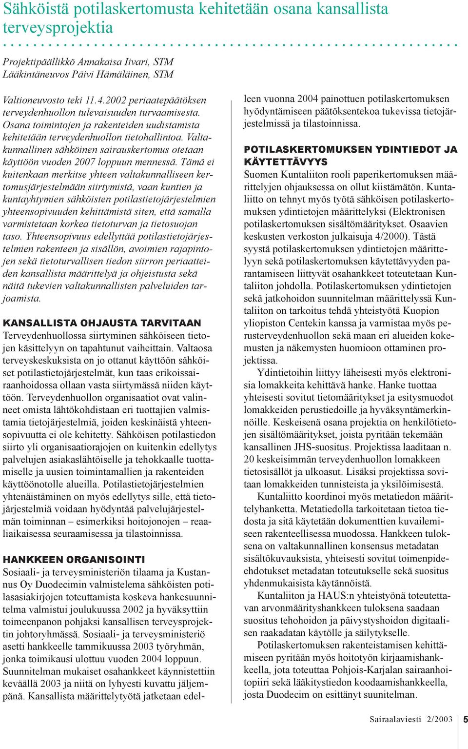 Valtakunnallinen sähköinen sairauskertomus otetaan käyttöön vuoden 2007 loppuun mennessä.