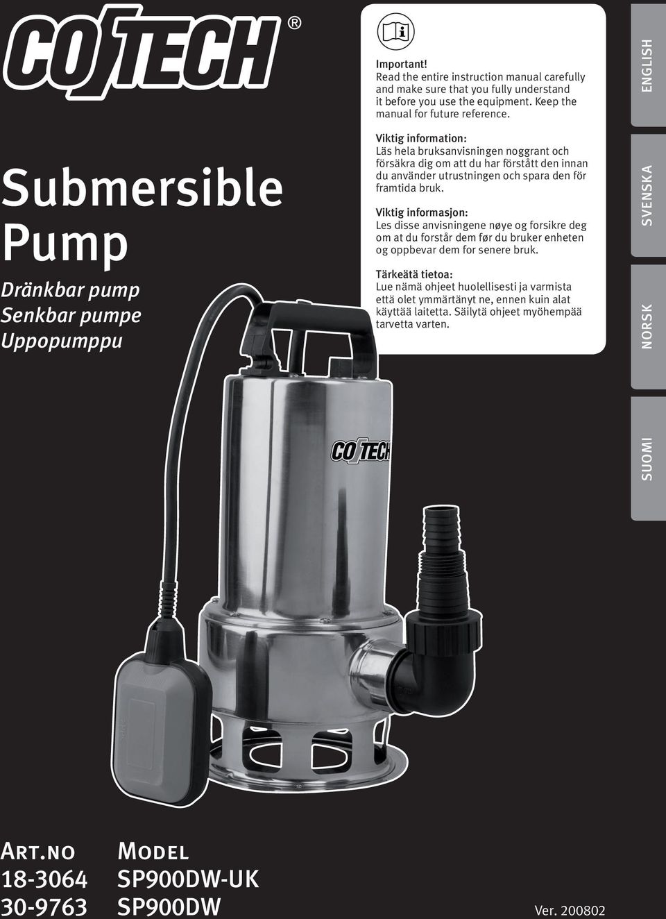 SVENSKA Submersible Pump Viktig information: Läs hela bruksanvisningen noggrant och försäkra dig om att du har förstått den innan du använder utrustningen och spara den för framtida bruk.