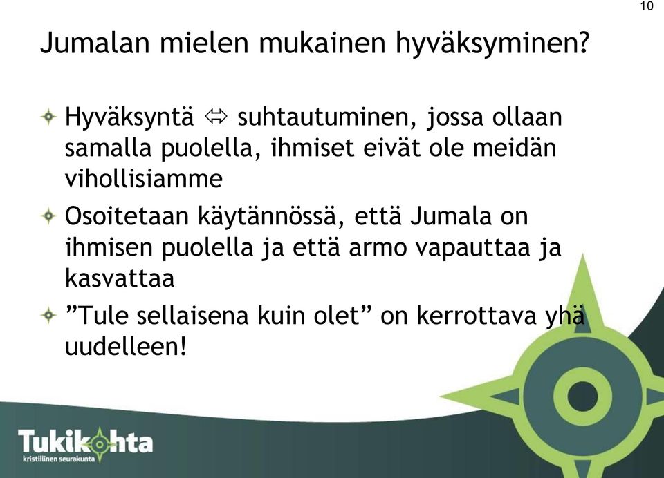 ole meidän vihollisiamme Osoitetaan käytännössä, että Jumala on