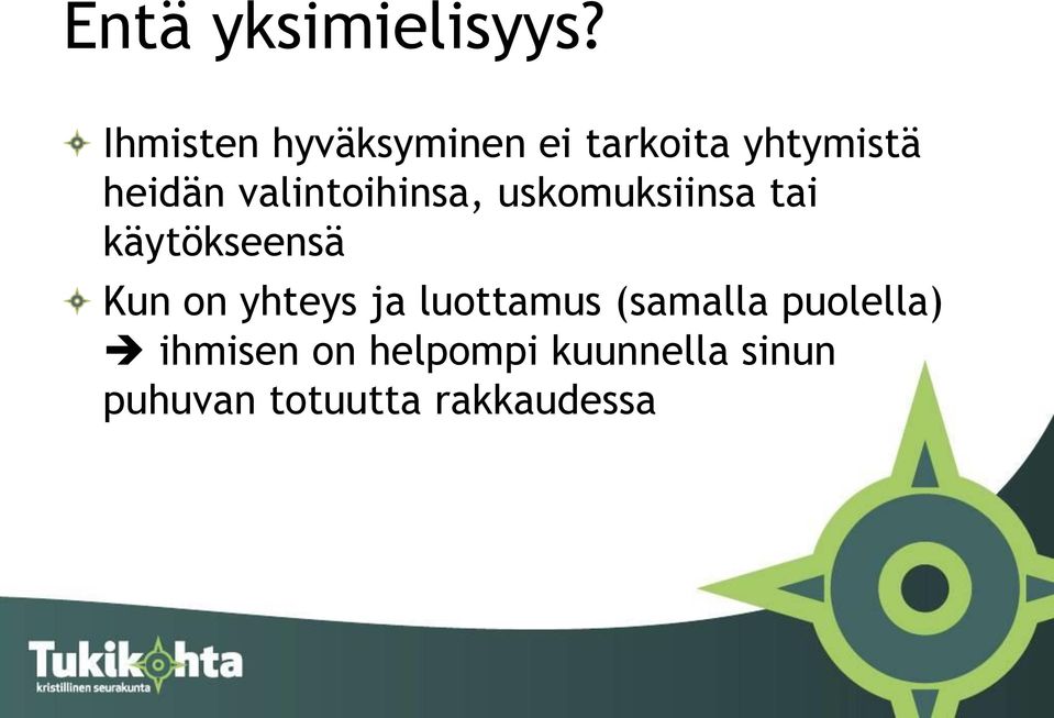 valintoihinsa, uskomuksiinsa tai käytökseensä Kun on