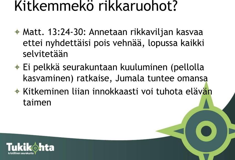 vehnää, lopussa kaikki selvitetään Ei pelkkä seurakuntaan