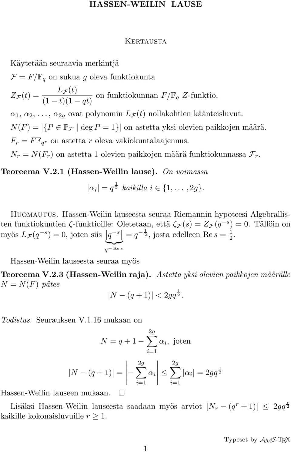 N r = N(F r on astetta 1 oleven pakkojen määrä funktokunnassa F r. Teoreema V.2.1 (Hassen-Weln lause. On vomassa α = q 1 2 kaklla {1,..., 2g}. Huomautus.