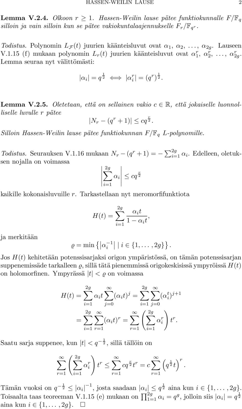 Lemma seuraa nyt välttömäst: α = q 1 2 α r = (qr 1 2. Lemma V.2.5. Oletetaan, että on sellanen vako c R, että jokaselle luonnollselle luvulle r pätee N r (q r + 1 cq r 2.