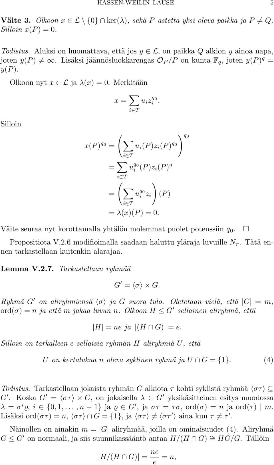 Väte seuraa nyt korottamalla yhtälön molemmat puolet potenssn q 0. Propostota V.2.6 modfomalla saadaan haluttu yläraja luvulle N r. Tätä ennen tarkastellaan kutenkn alarajaa. Lemma V.2.7.