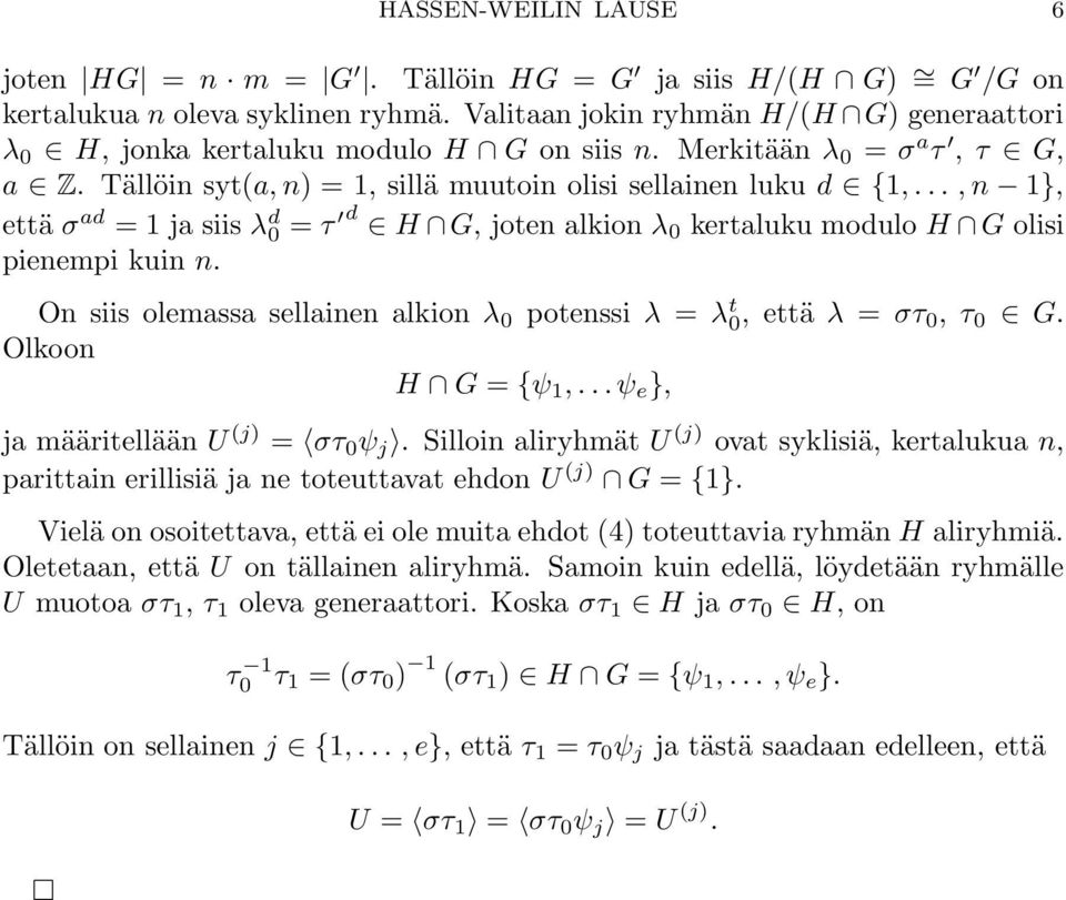 On ss olemassa sellanen alkon λ 0 potenss λ = λ t 0, että λ = στ 0, τ 0 G. Olkoon H G = {ψ 1,... ψ e }, ja määrtellään U (j = στ 0 ψ j.
