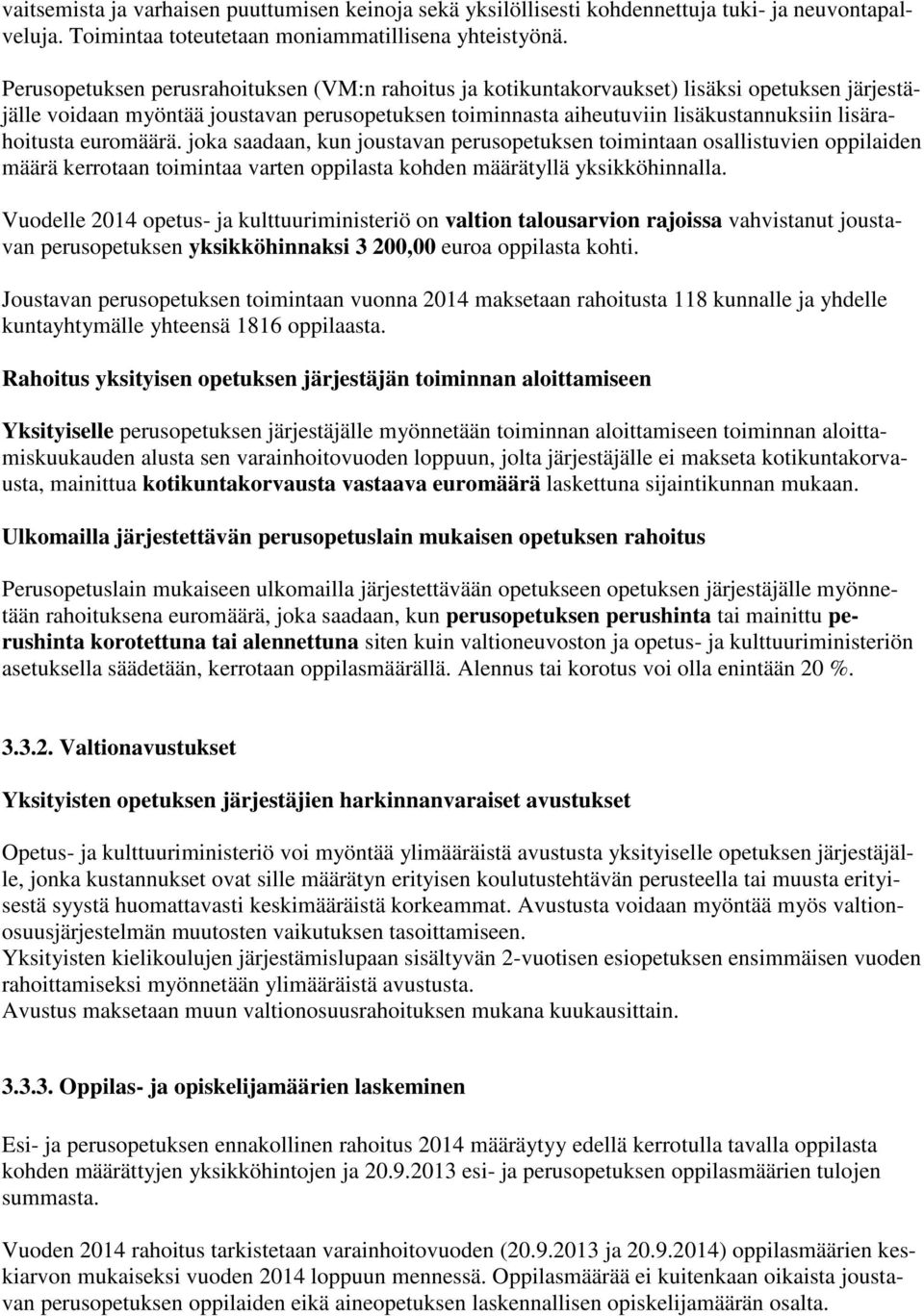 lisärahoitusta euromäärä. joka saadaan, kun joustavan perusopetuksen toimintaan osallistuvien oppilaiden määrä kerrotaan toimintaa varten oppilasta kohden määrätyllä yksikköhinnalla.