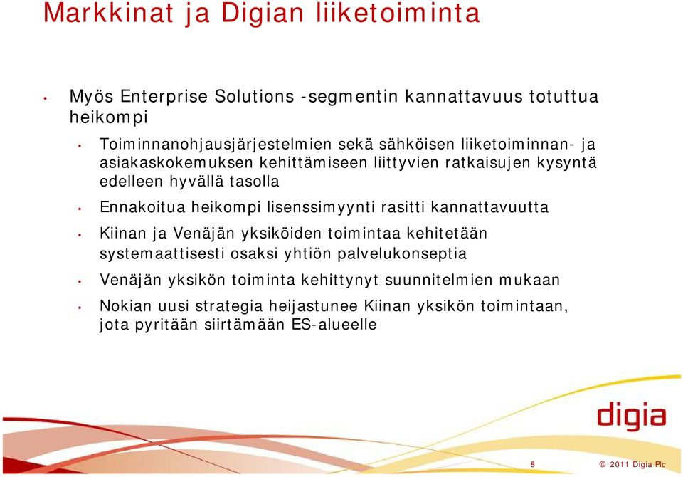 lisenssimyynti rasitti kannattavuutta Kiinan ja Venäjän yksiköiden toimintaa kehitetään systemaattisesti osaksi yhtiön palvelukonseptia Venäjän