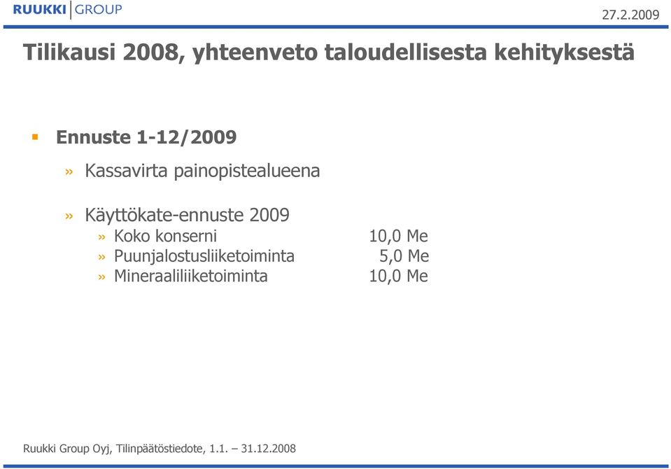 painopistealueena» Käyttökate-ennuste 2009» Koko