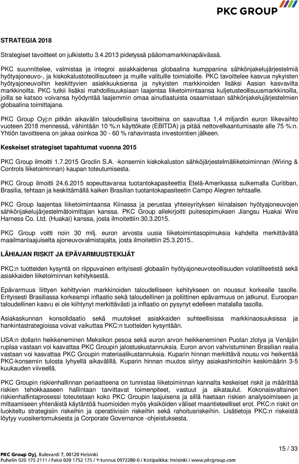 PKC tavoittelee kasvua nykyisten hyötyajoneuvoihin keskittyvien asiakkuuksiensa ja nykyisten markkinoiden lisäksi Aasian kasvavilta markkinoilta.