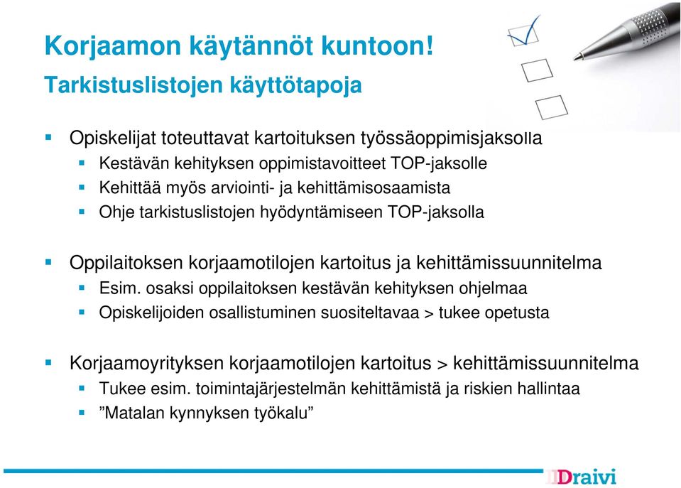 myös arviointi- ja kehittämisosaamista Ohje tarkistuslistojen hyödyntämiseen TOP-jaksolla Oppilaitoksen korjaamotilojen kartoitus ja