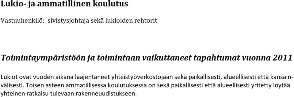 laajentaneet yhteistyöverkostojaan sekä paikallisesti, alueellisesti että kansainvälisesti.