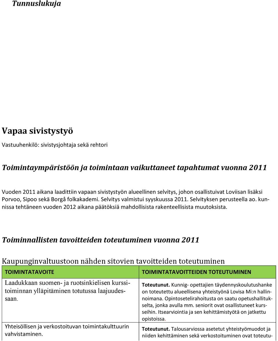kunnissa tehtäneen vuoden 2012 aikana päätöksiä mahdollisista rakenteellisista muutoksista.