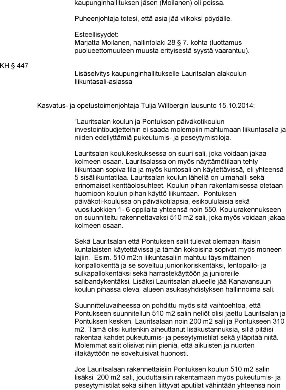 KH 447 Lisäselvitys kaupunginhallitukselle Lauritsalan alakoulun liikuntasali-asiassa Kasvatus- ja opetustoimenjohtaja Tuija Willbergin lausunto 15.10.