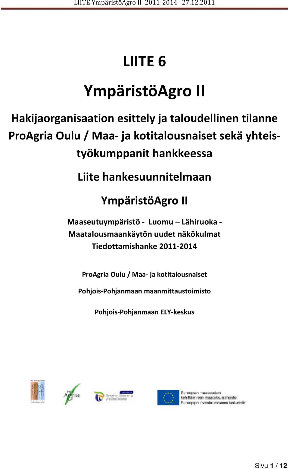 Maaseutuympäristö - Luomu Lähiruoka - Maatalousmaankäytön uudet näkökulmat Tiedottamishanke 2011-2014