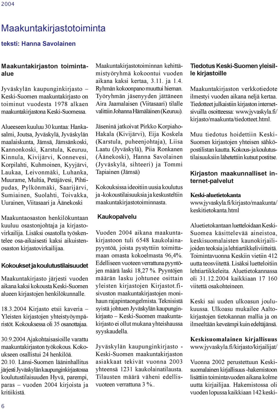 maakuntakirjastona Keski-Suomessa.