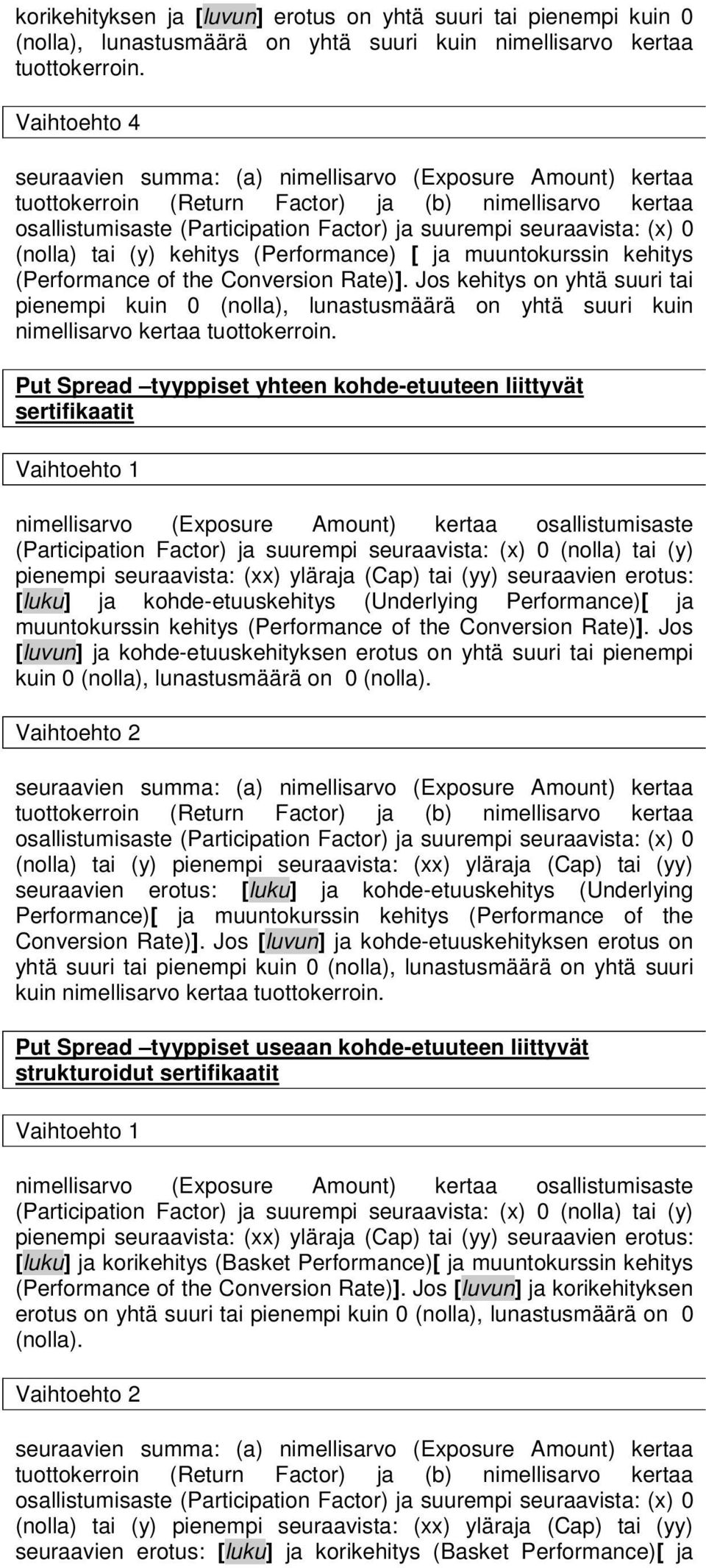 0 (nolla) tai (y) kehitys (Performance) [ ja muuntokurssin kehitys (Performance of the Conversion Rate)].