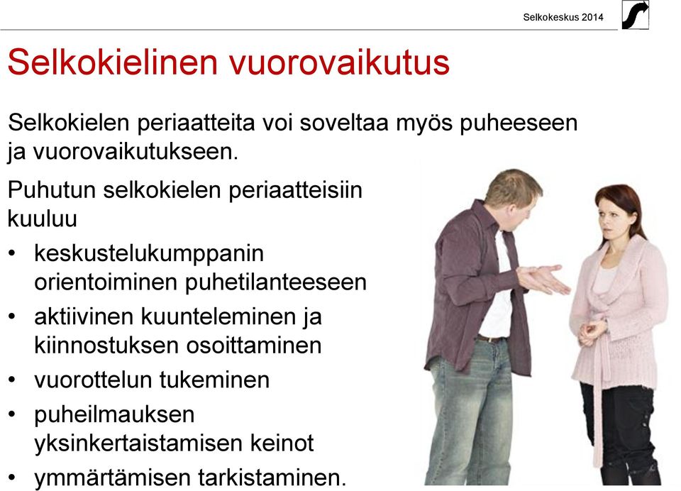 Puhutun selkokielen periaatteisiin kuuluu keskustelukumppanin orientoiminen