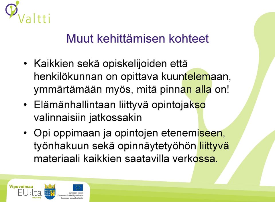 Elämänhallintaan liittyvä opintojakso valinnaisiin jatkossakin Opi oppimaan ja