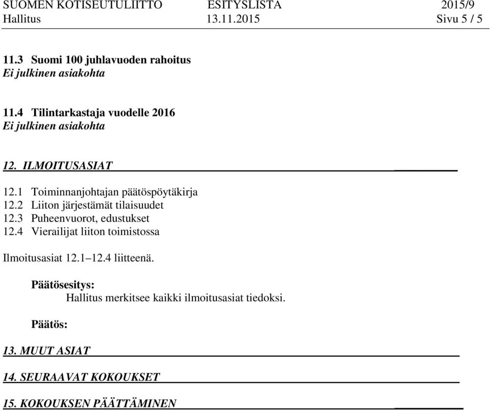 2 Liiton järjestämät tilaisuudet 12.3 Puheenvuorot, edustukset 12.